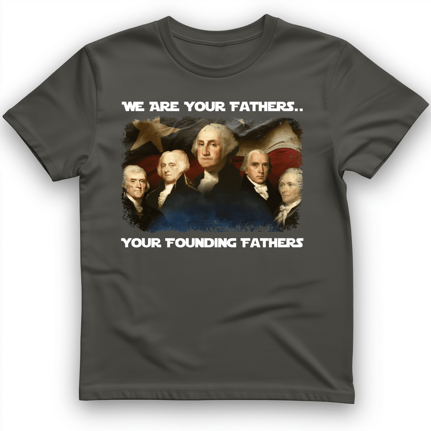 America We Are Your Founding Fathers T-Shirt Charcoal / S
