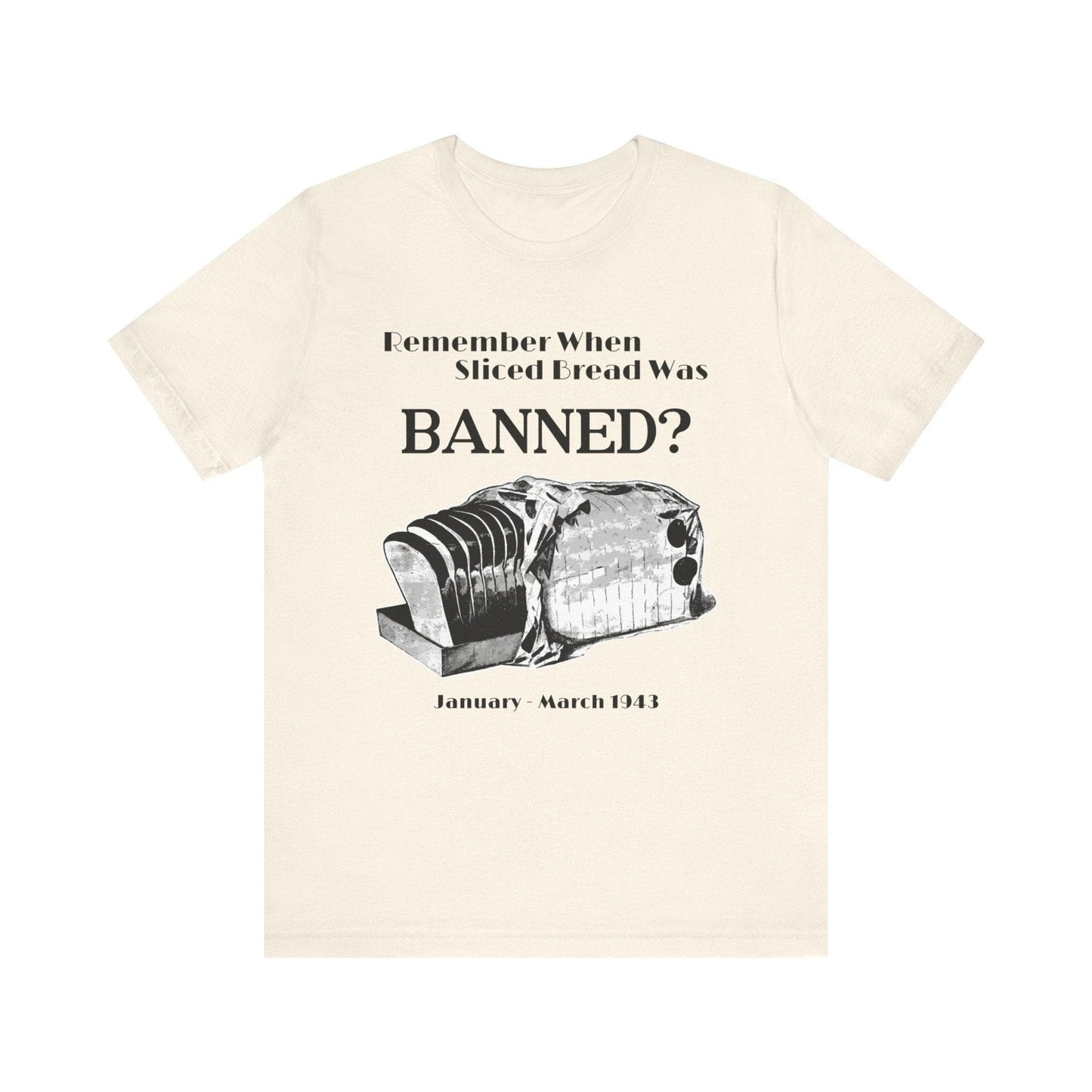 Banned Sliced Bread High Quality Tee Natural / S