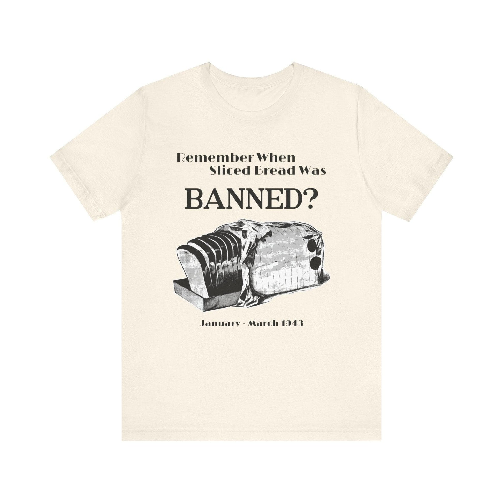 Banned Sliced Bread High Quality Tee Natural / S