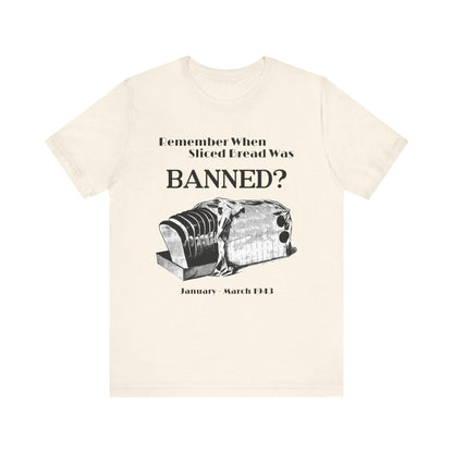 Banned Sliced Bread High Quality Tee Natural / S
