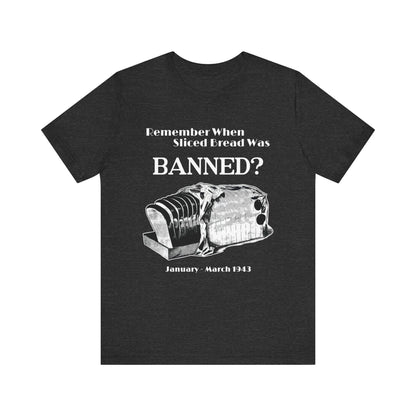 Banned Sliced Bread High Quality Tee Dark Grey Heather / S