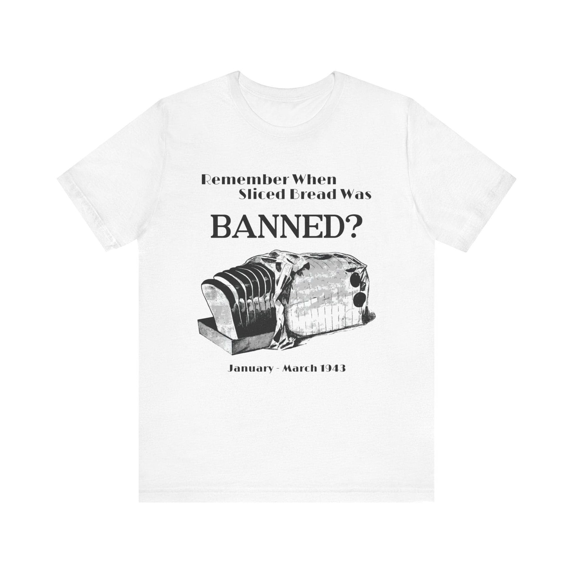 Banned Sliced Bread High Quality Tee White / S
