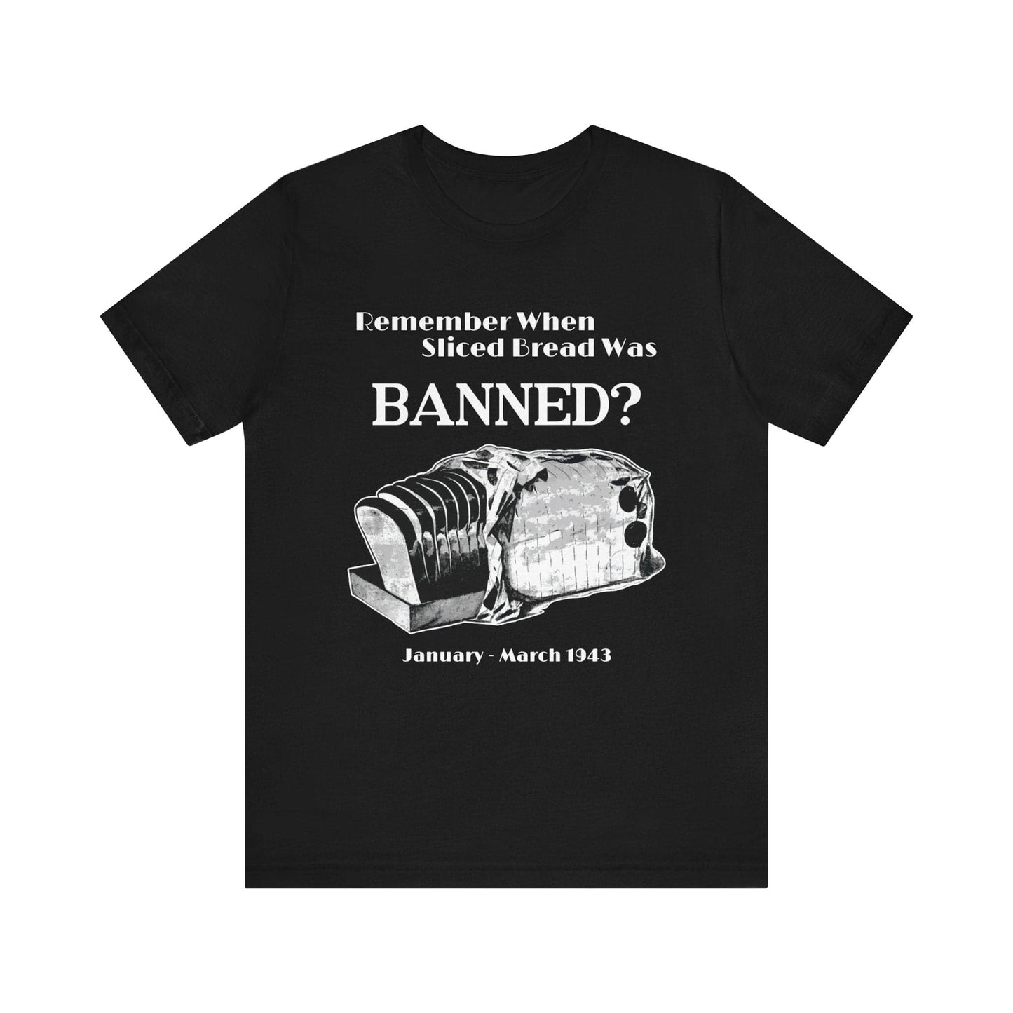 Banned Sliced Bread High Quality Tee Black / S
