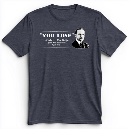 Calvin Coolidge You Lose Premium Tee Heather Navy / S