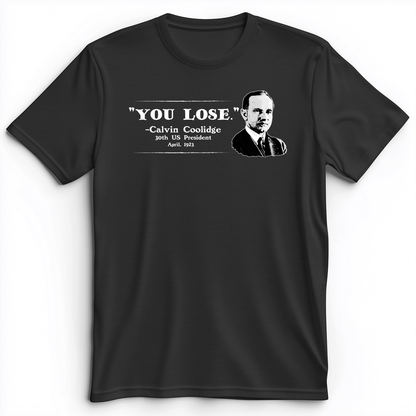 Calvin Coolidge You Lose Premium Tee Dark Grey Heather / S