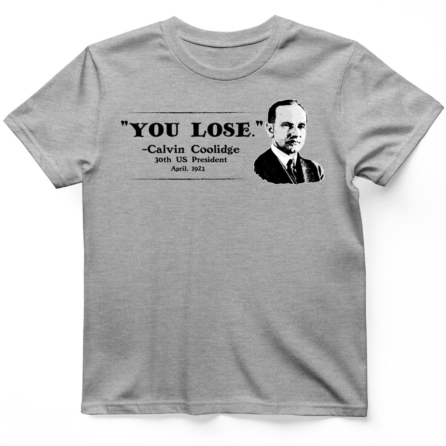 Calvin Coolidge You Lose T-Shirt Sport Grey / S