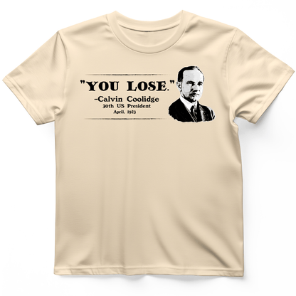 Calvin Coolidge You Lose T-Shirt Natural / S