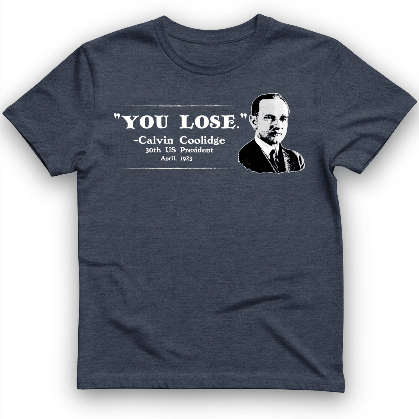 Calvin Coolidge You Lose T-Shirt Heather Navy / S