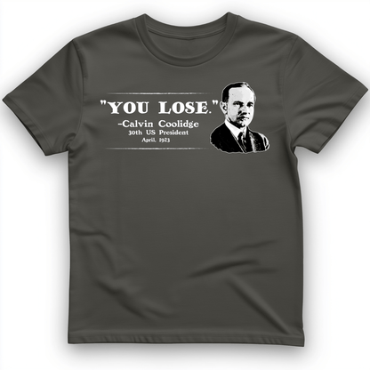 Calvin Coolidge You Lose T-Shirt Charcoal / S