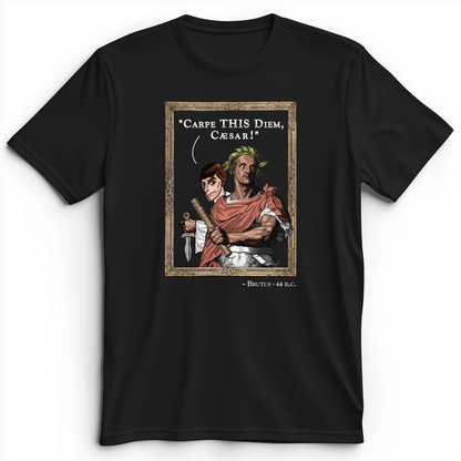 Carpe THIS Diem Caesar Premium Tee Black / S