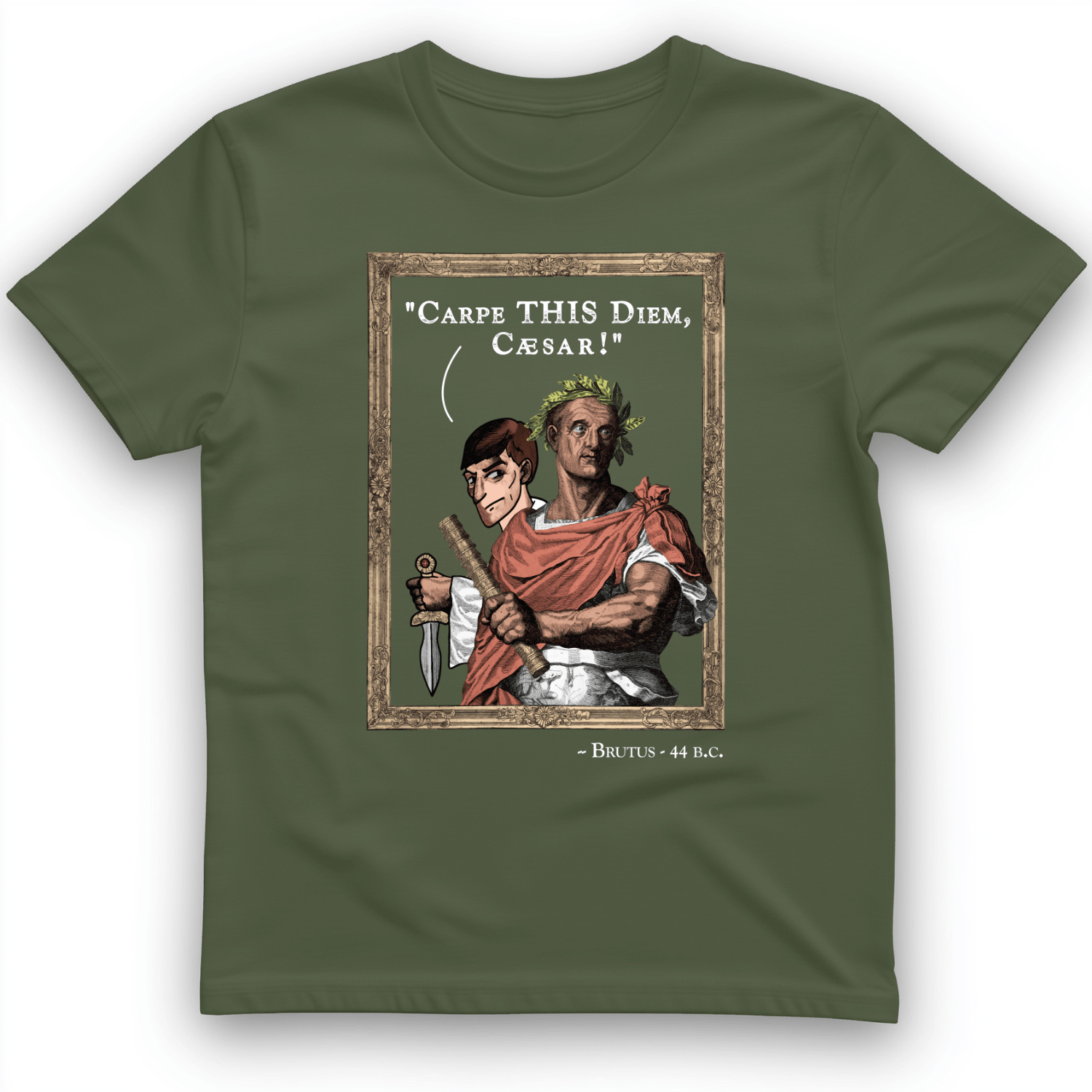 Carpe THIS Diem Caesar T-Shirt Military Green / S