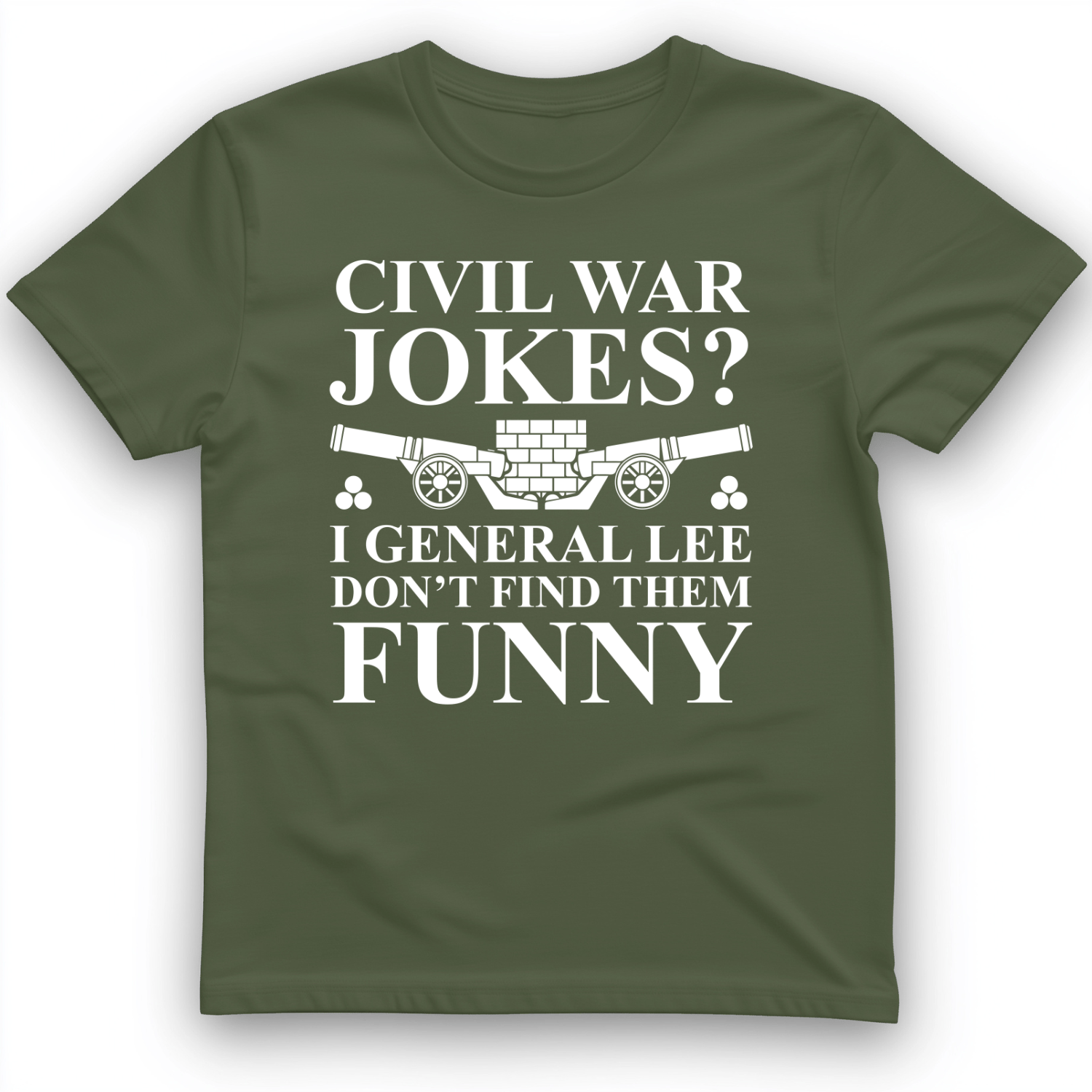 Civil War Jokes T-Shirt Military Green / S
