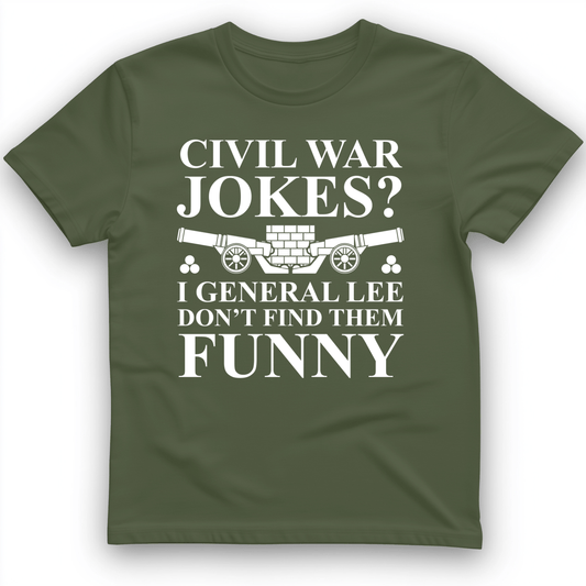 Civil War Jokes T-Shirt Military Green / S