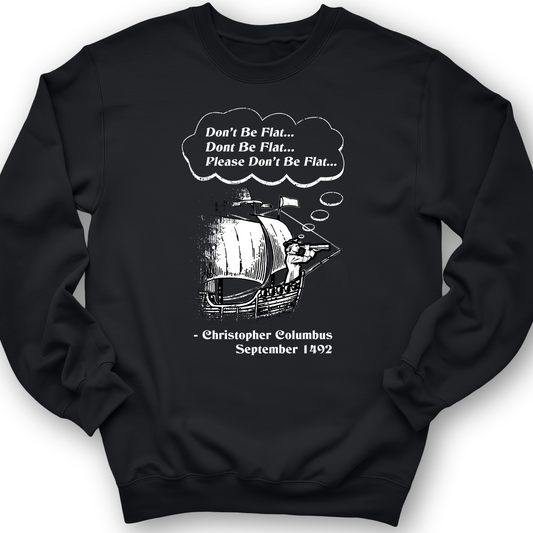 Columbus Don't Be Flat Crewneck Black / S