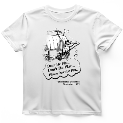 Columbus Don't Be Flat T-Shirt White / S