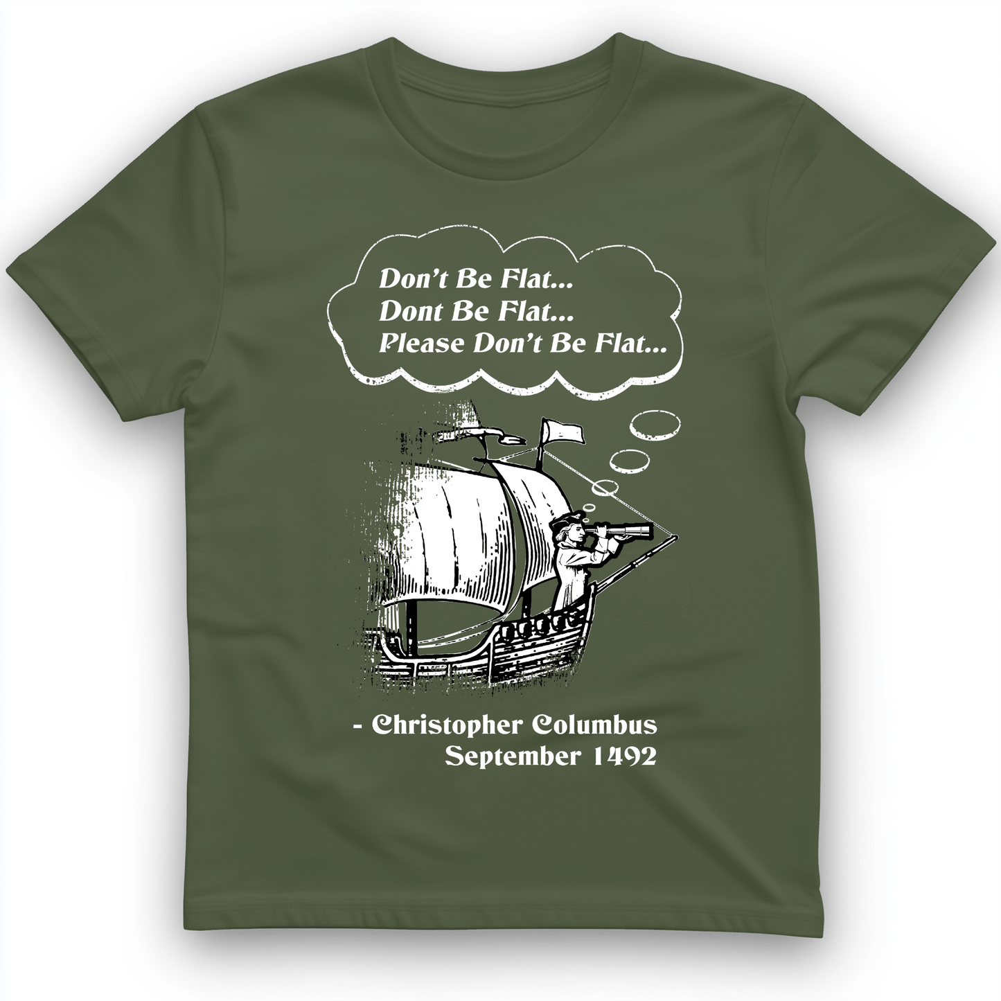 Columbus Don't Be Flat T-Shirt Military Green / S
