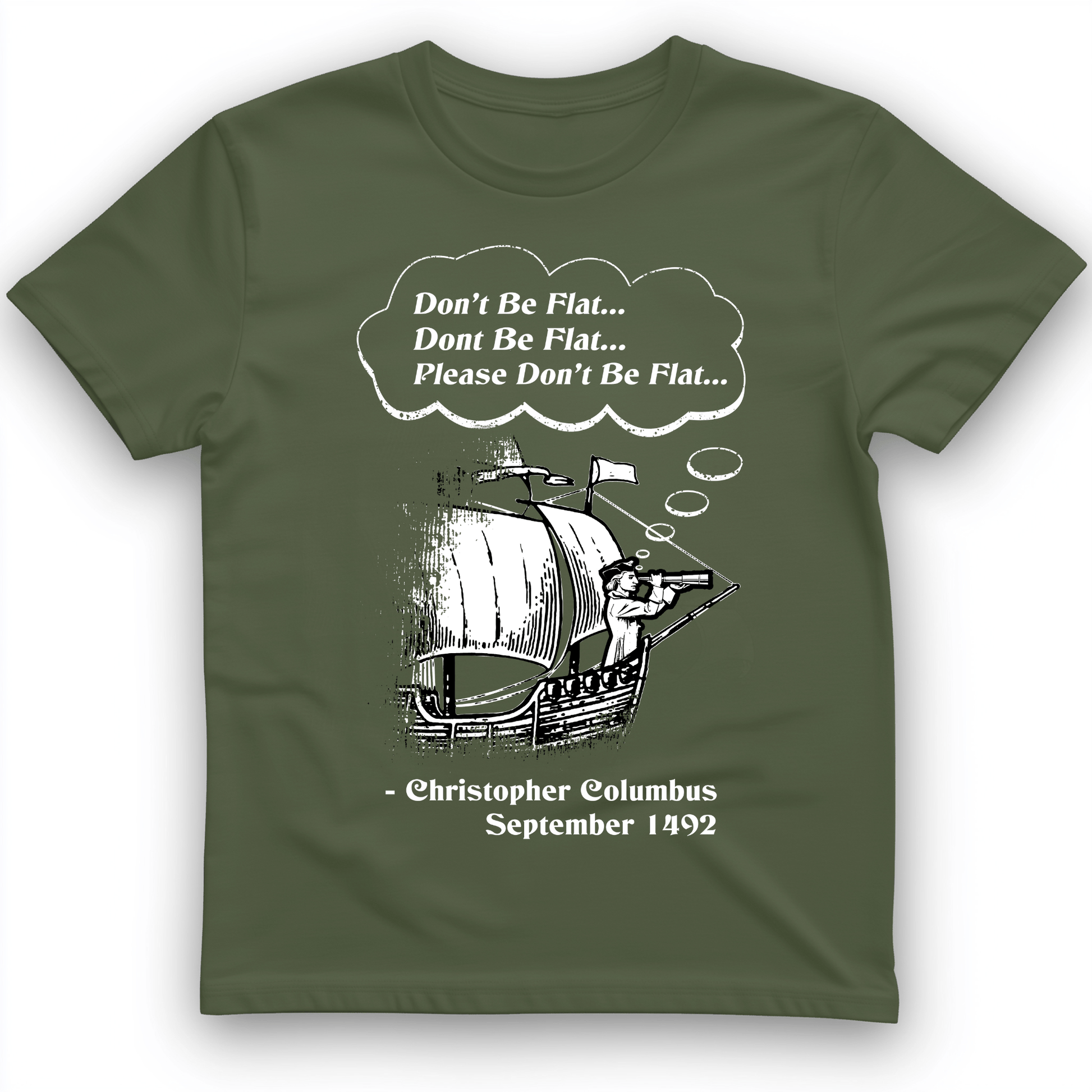 Columbus Don't Be Flat T-Shirt Military Green / S