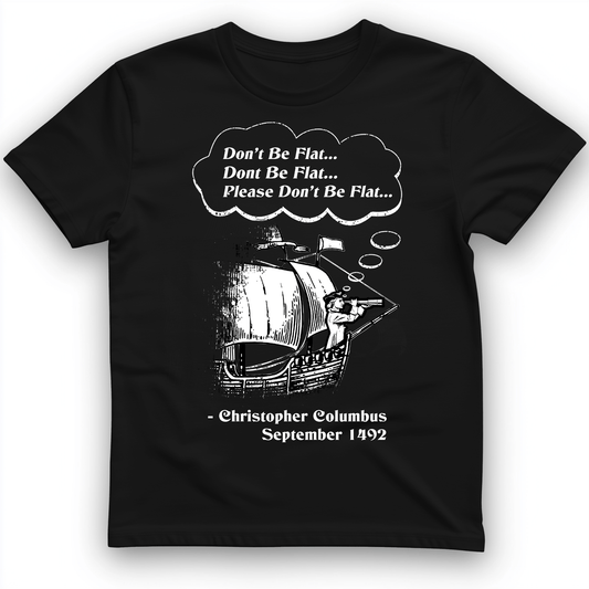 Columbus Don't Be Flat T-Shirt Black / S