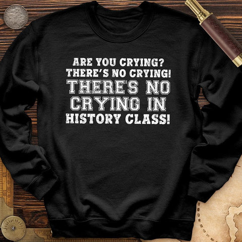 Crying In History Class Crewneck