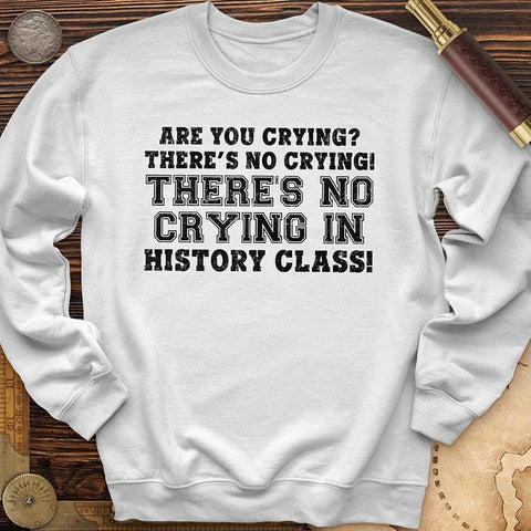 Crying In History Class Crewneck