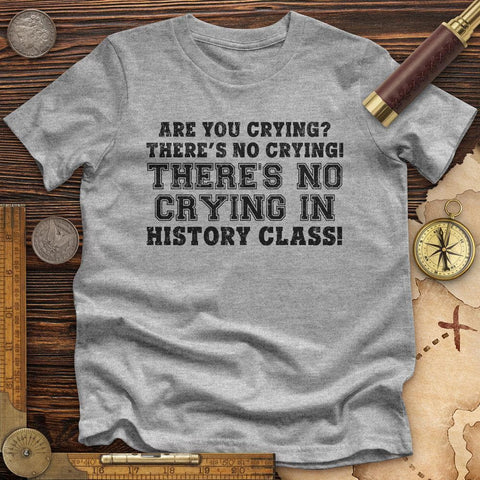 Crying In History Class Premium Quality Tee
