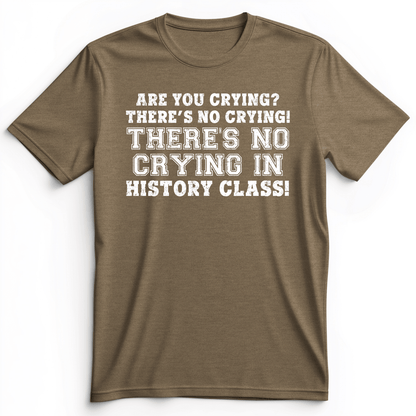 Crying In History Class Premium Tee Heather Olive / S