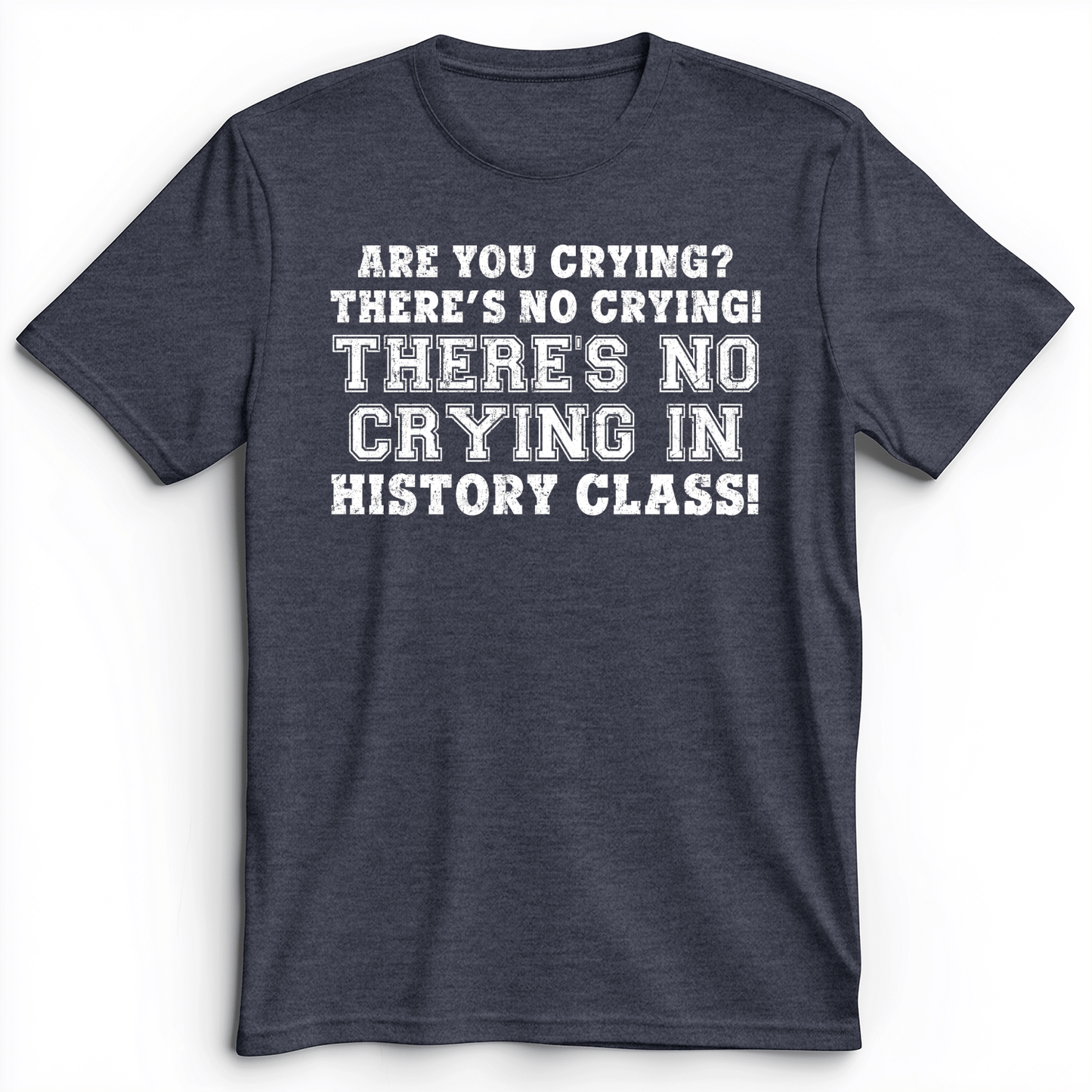 Crying In History Class Premium Tee Heather Navy / S