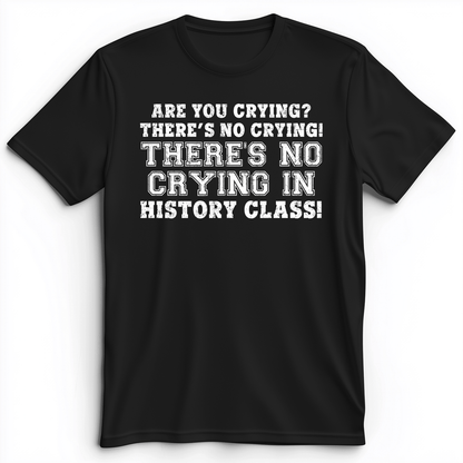 Crying In History Class Premium Tee Black / S