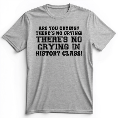 Crying In History Class Premium Tee Athletic Heather / S