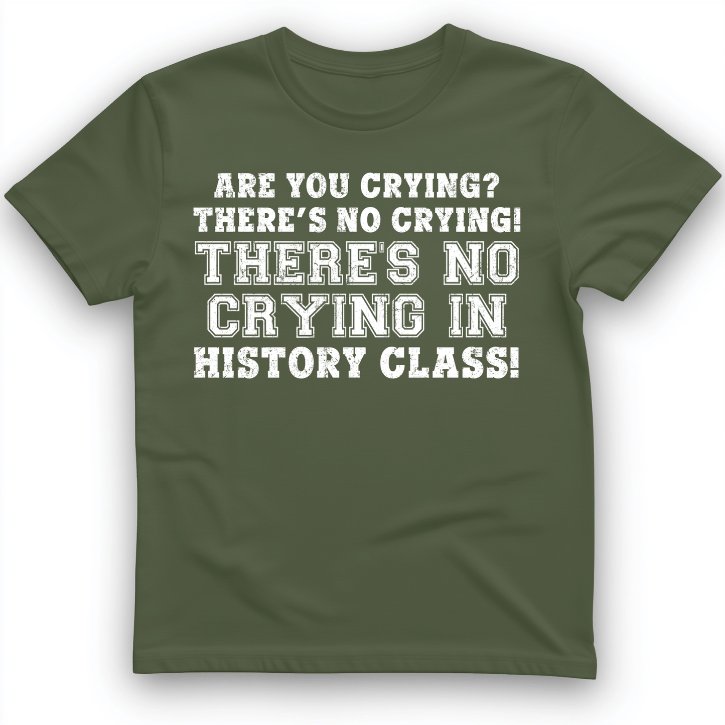 Crying in History Class T-Shirt Military Green / S