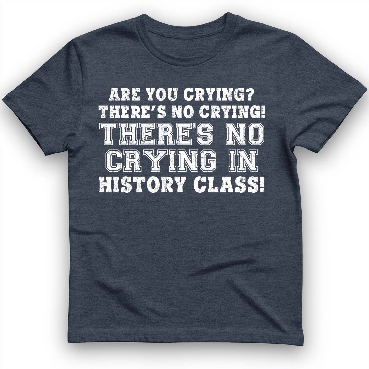 Crying in History Class T-Shirt Heather Navy / S