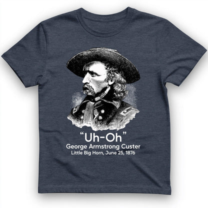 Custer Uh-Oh T-Shirt