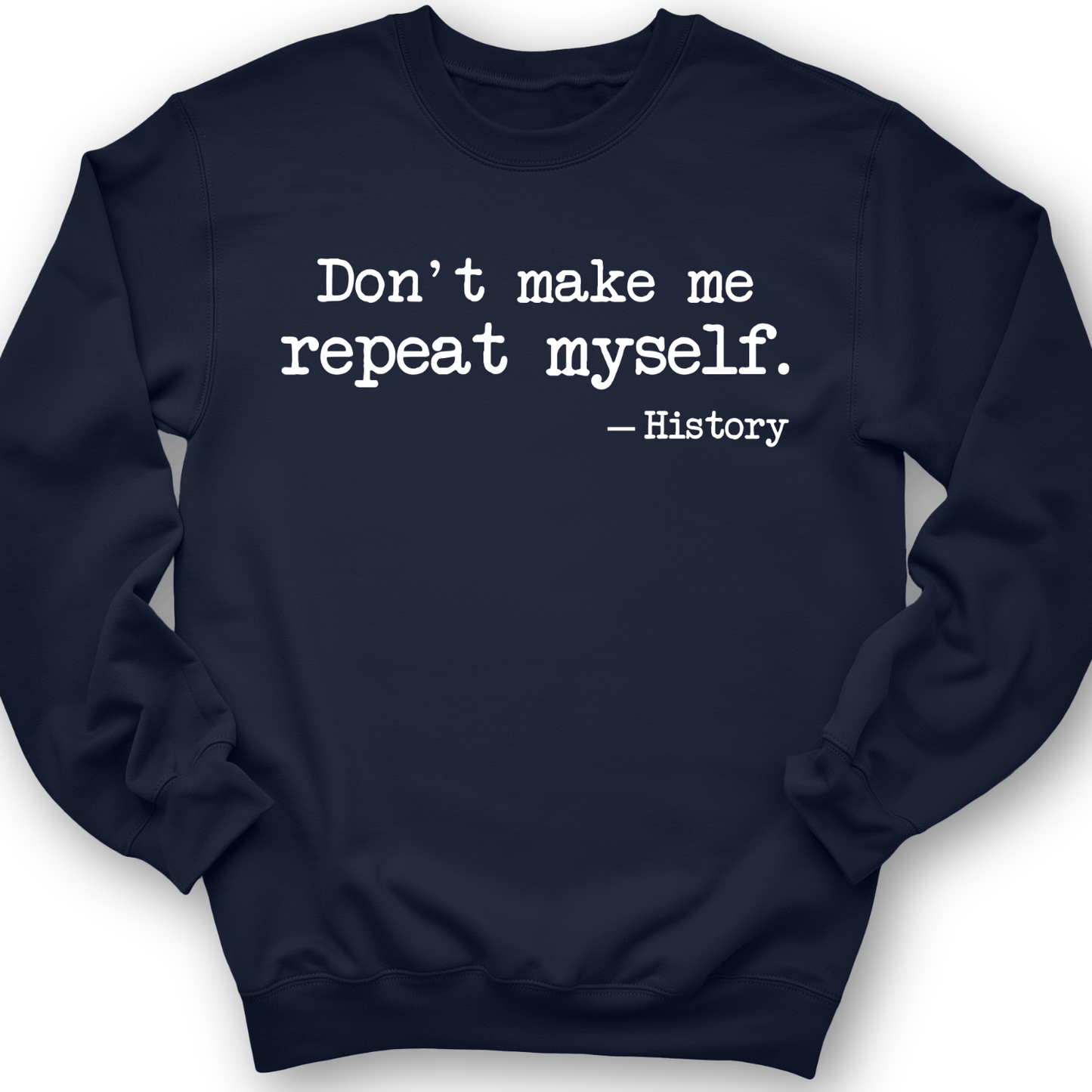 Don't Make Me Repeat Myself Crewneck Navy / S