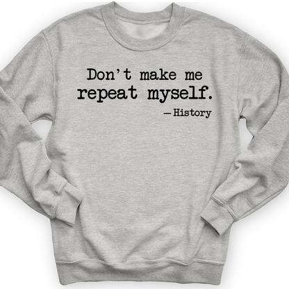 Don't Make Me Repeat Myself Crewneck Sport Grey / S
