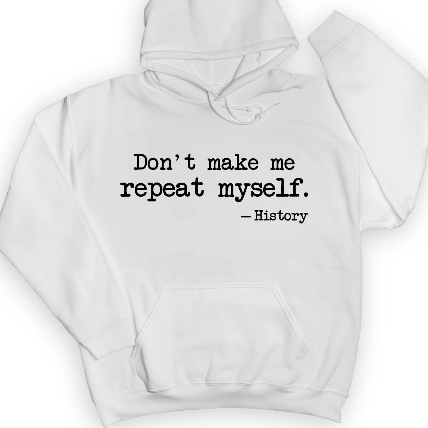 Don't Make Me Repeat Myself Hoodie White / S