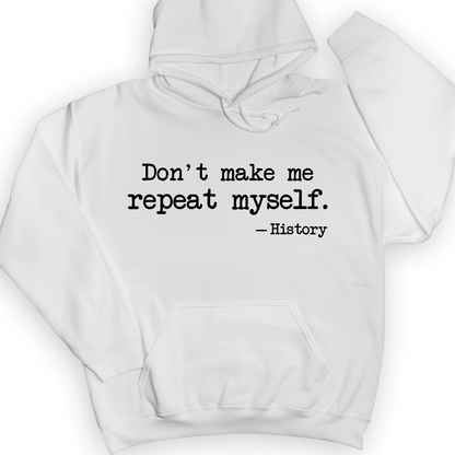 Don't Make Me Repeat Myself Hoodie White / S