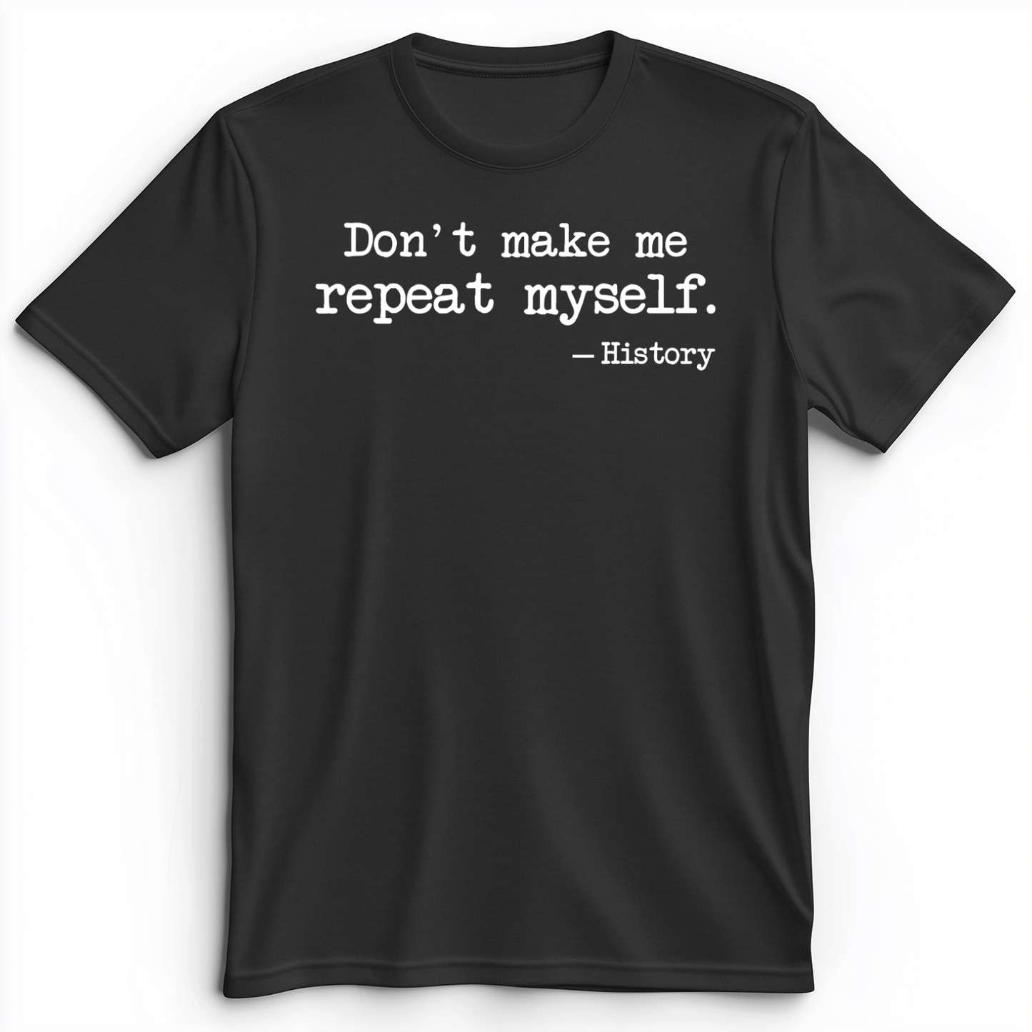 Don't Make Me Repeat Myself Premium Tee Dark Grey Heather / S