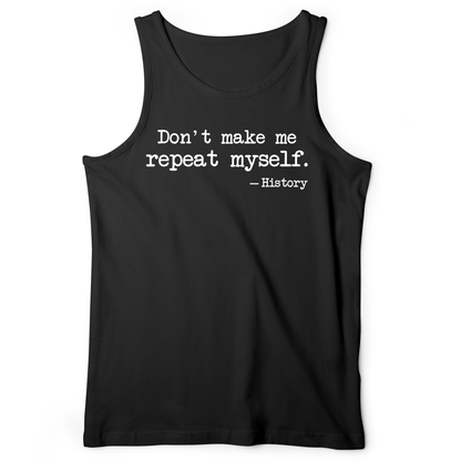 Don't Make Me Repeat Myself Tank Black / XS