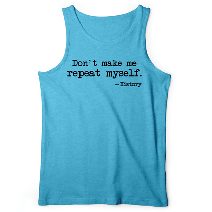 Don't Make Me Repeat Myself Tank