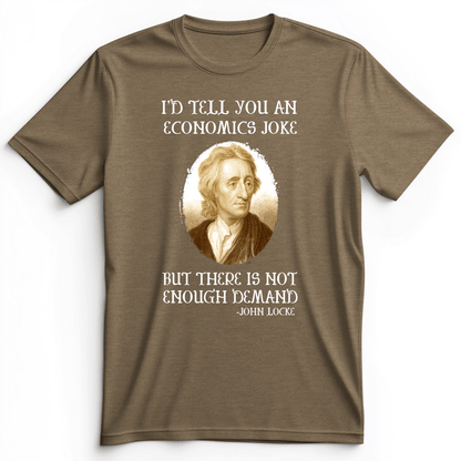 Economics Joke Premium Tee Heather Olive / S