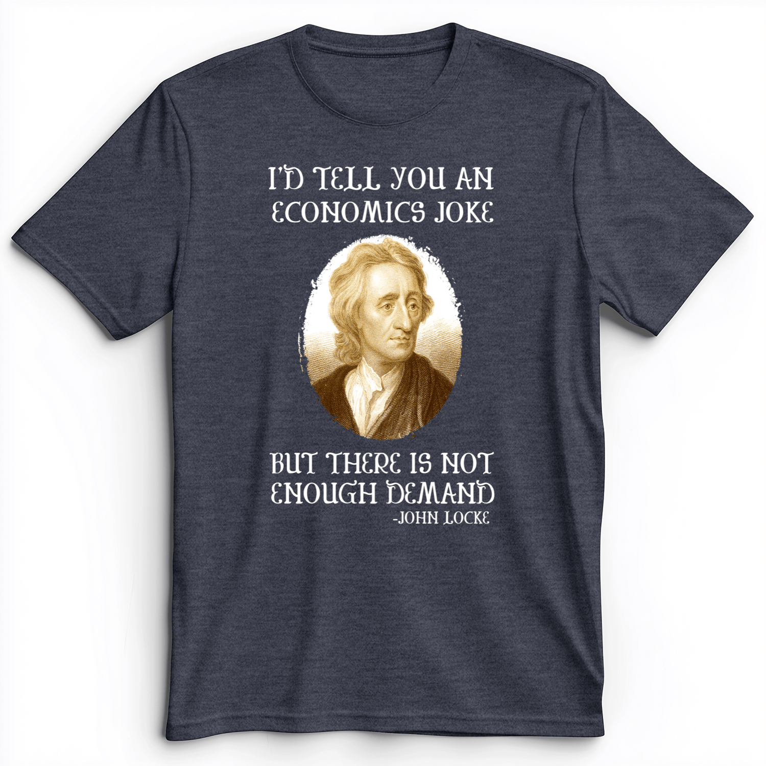 Economics Joke Premium Tee Heather Navy / S