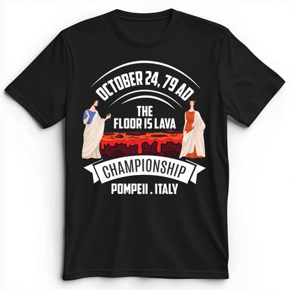 Floor Is Lava Premium Tee Black / S