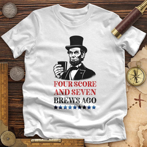 Four Score and Seven Brews Ago High Quality Tee White / S