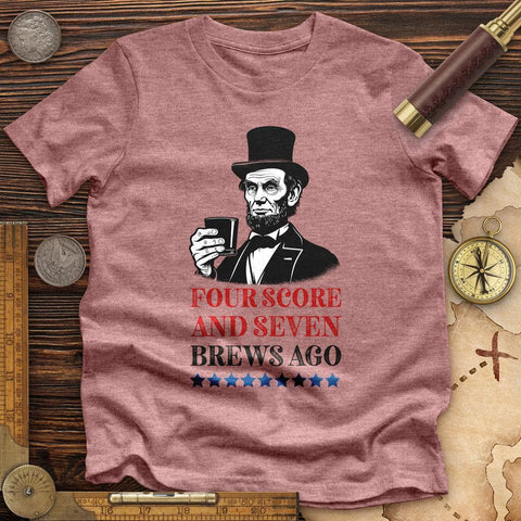 Four Score and Seven Brews Ago High Quality Tee Heather Mauve / S