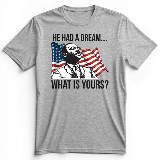 He Had A Dream Premium Tee Athletic Heather / S