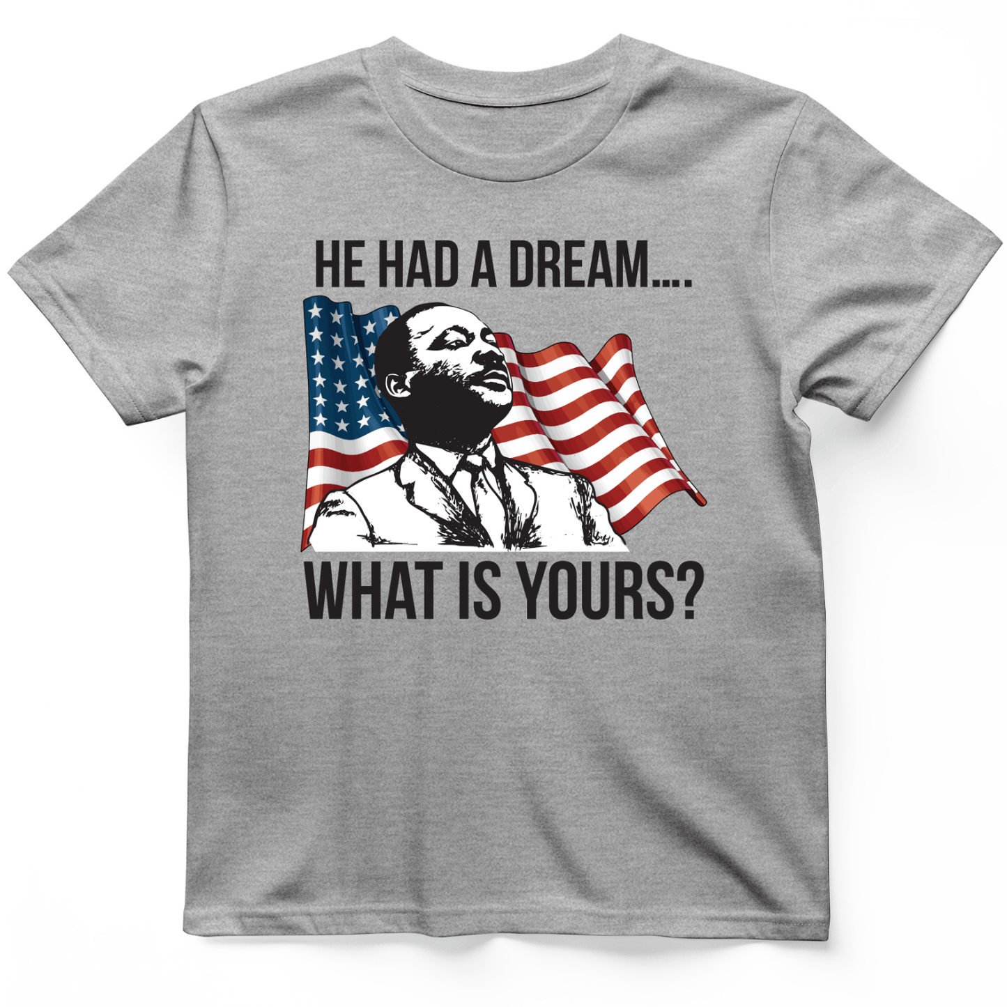 He Had a Dream T-Shirt Sport Grey / S