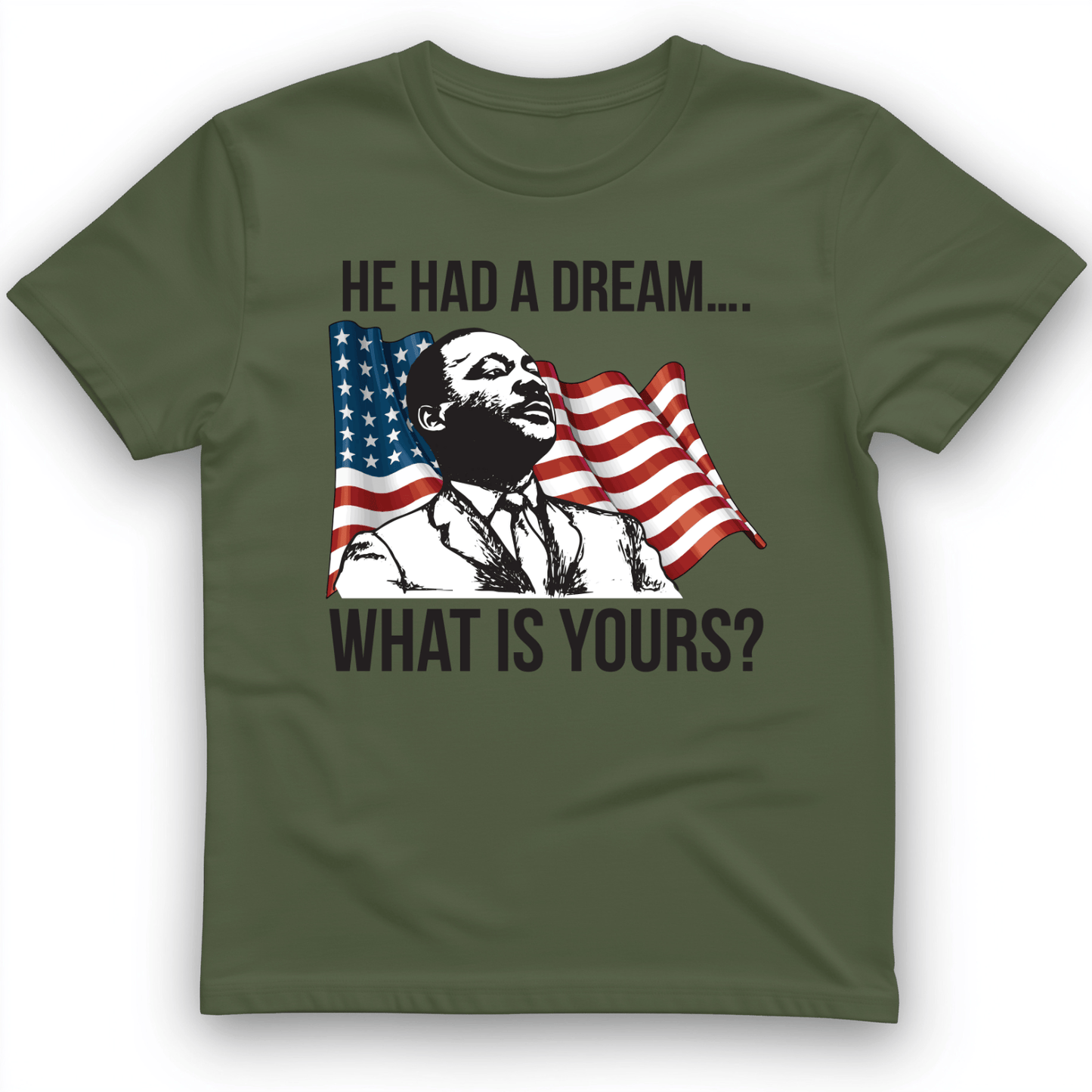 He Had a Dream T-Shirt Military Green / S