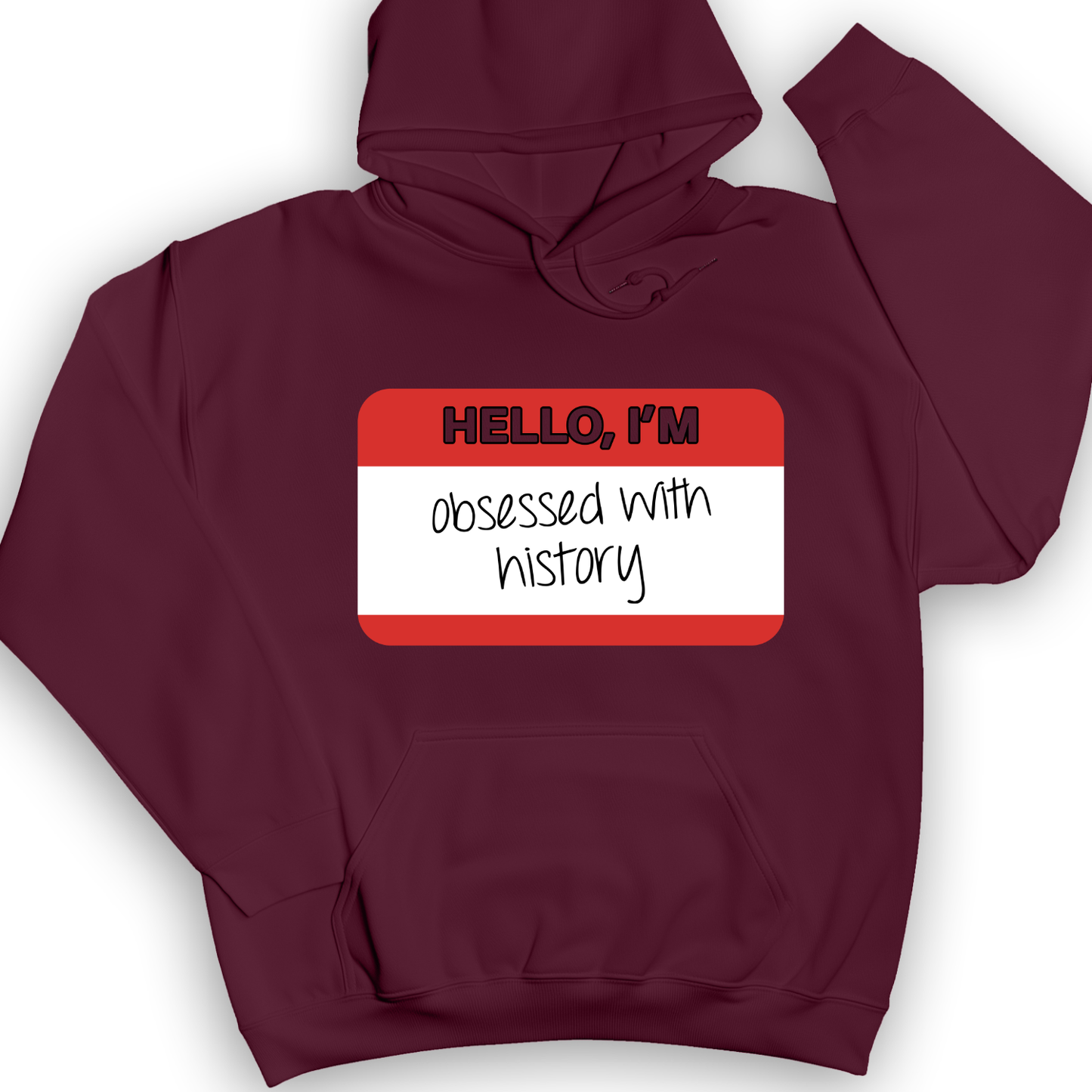 Hello I'm Obsessed With History Hoodie Maroon / S