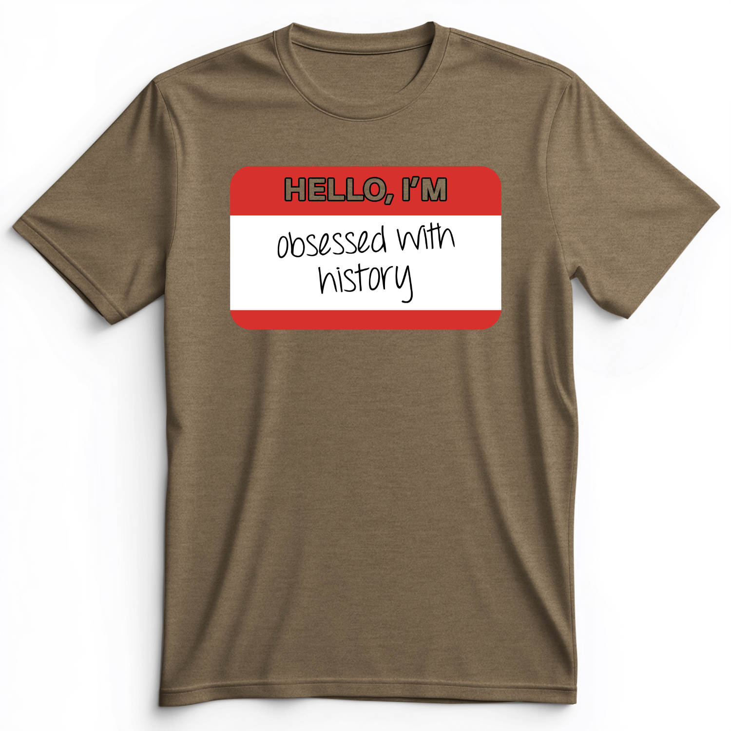 Hello I'm Obsessed With History Premium Tee Heather Olive / S