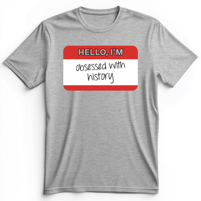 Hello I'm Obsessed With History Premium Tee Athletic Heather / S
